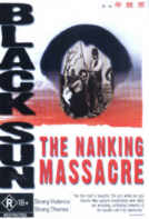 Black Sun: the Nanking Massacre Black Sun: the Nanking Massacre